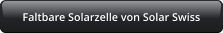 Faltbare Solarzelle von Solar Swiss