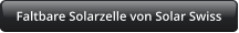 Faltbare Solarzelle von Solar Swiss