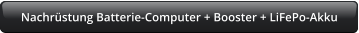Nachrüstung Batterie-Computer + Booster + LiFePo-Akku