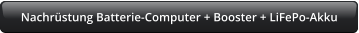 Nachrüstung Batterie-Computer + Booster + LiFePo-Akku