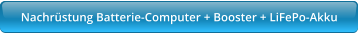 Nachrüstung Batterie-Computer + Booster + LiFePo-Akku