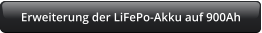 Erweiterung der LiFePo-Akku auf 900Ah