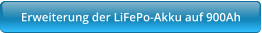 Erweiterung der LiFePo-Akku auf 900Ah