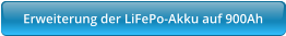 Erweiterung der LiFePo-Akku auf 900Ah